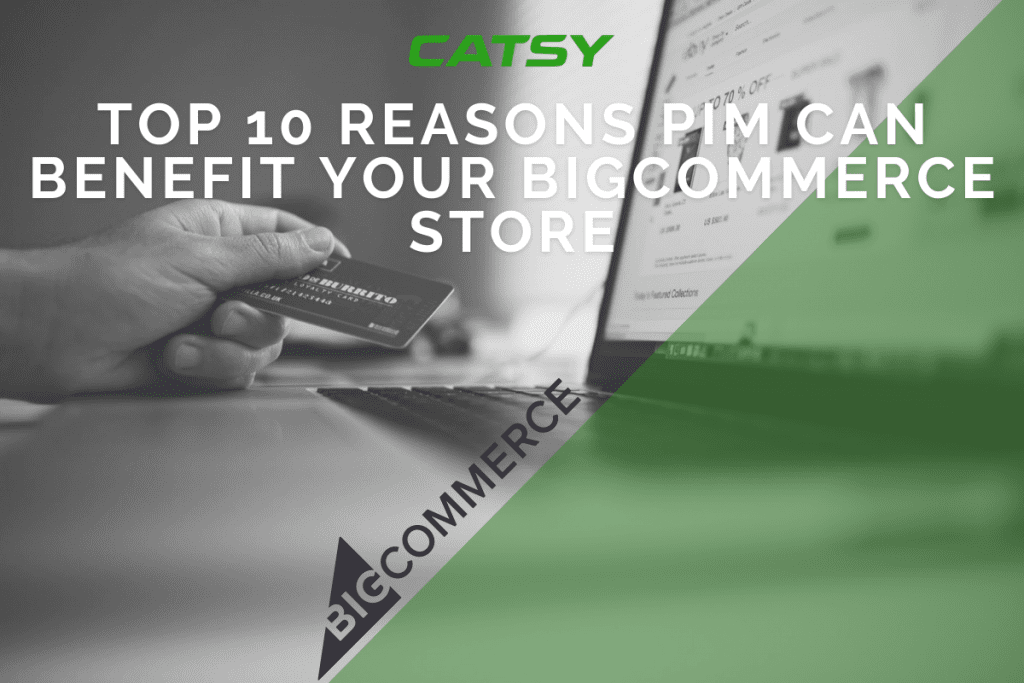 reasons why pim can benefit your bigcommerce store
