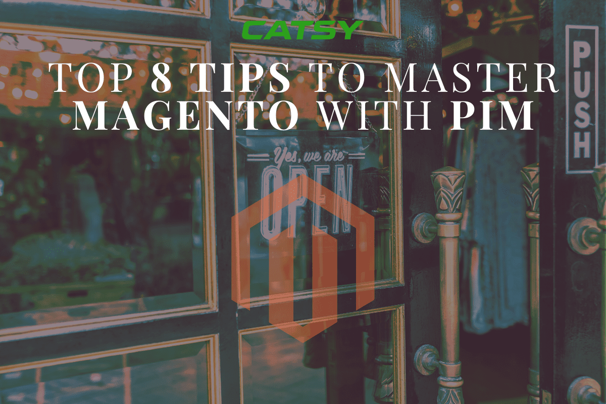 Top 8 Tips to Master Magento with PIM