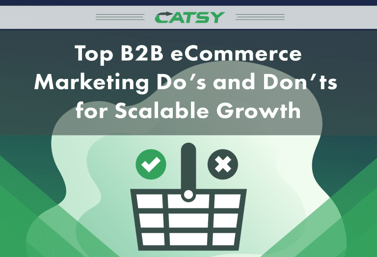 Top B2B Ecommerce Marketing Do’s and Don’t for Scalable Growth