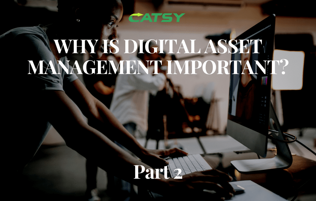 Why use Digital Asset management?