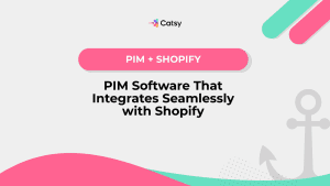 pim software that integrates seamlessly with shopify