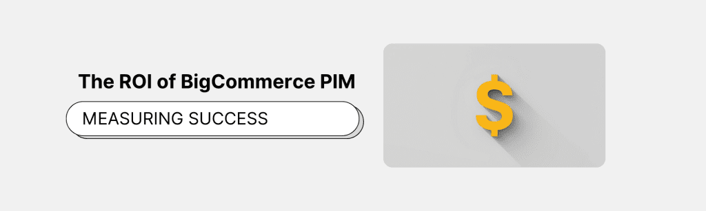 roi of bigcommerce pim