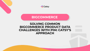 bigcommerce product data challenges