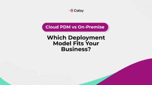 Cloud PDM vs On-Premise: Which Deployment Model Fits Your Business?