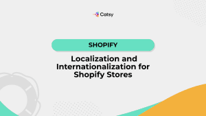 Localization and Internationalization for Shopify Stores