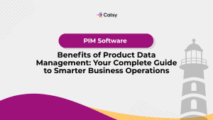 Benefits of Product Data Management