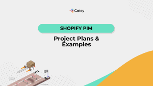 Shopify PIM Project Plans & Examples