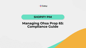 shopify pim managing ohsa prop 65