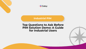 top questions to ask before pim solution demo a guide for industrial users