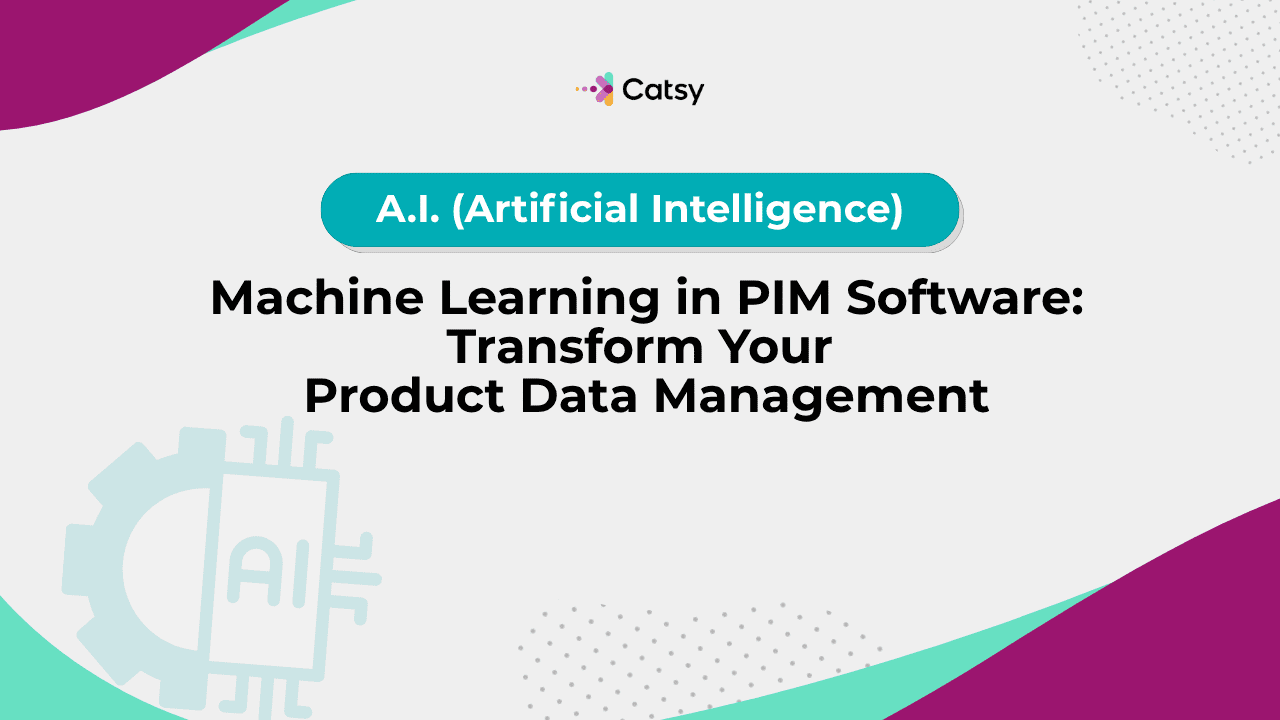 Machine Learning in PIM Software: Transform Your Product Data ...
