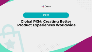 catsy-pim-global-pxm-better-product-experiences-worldwide