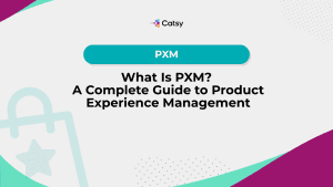 catsy-pim-pxm-what-is-product-experience-management
