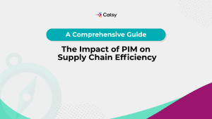 catsy-pim-impact-on-supply-chain-efficiency-guide